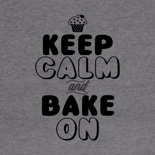 Keep Calm and Bake On by shopbudgets